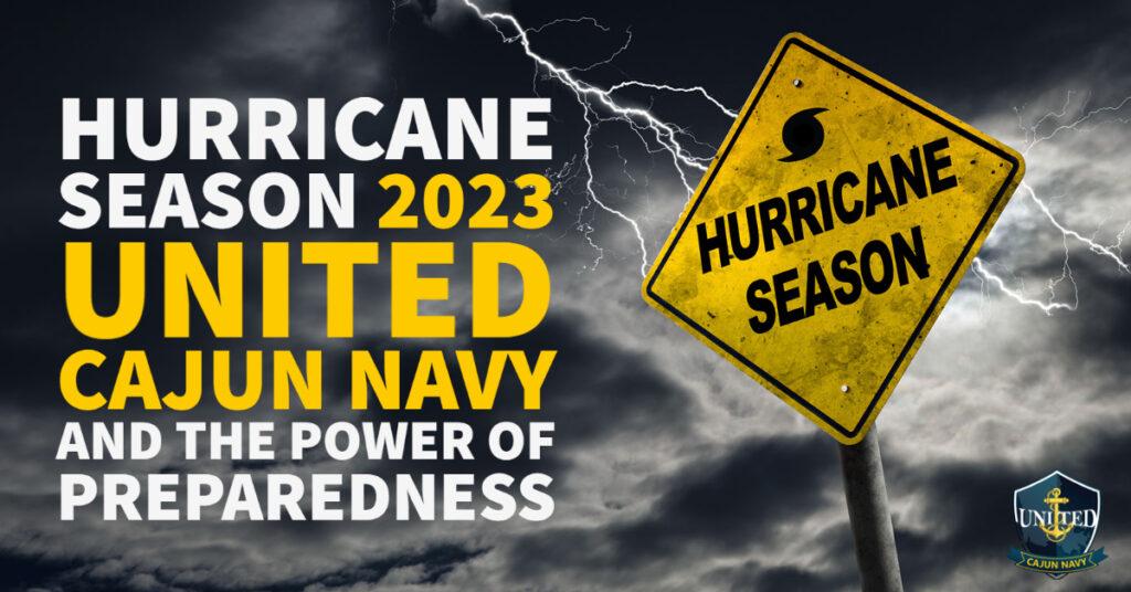 Hurricane Season 2023: United Cajun Navy and the Power of Preparedness